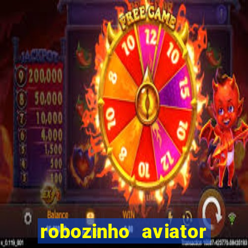 robozinho aviator bet nacional